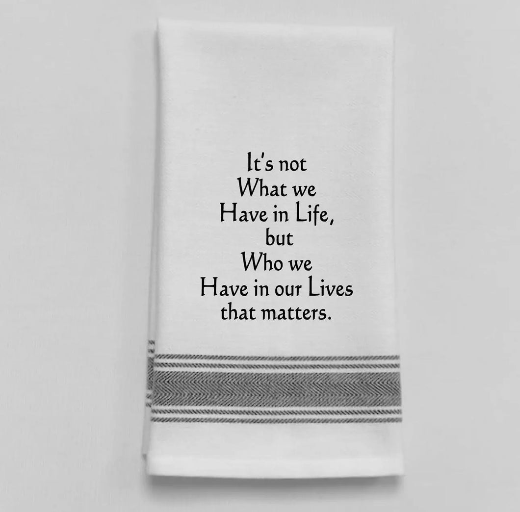 Tea towel - It's Not What but Who