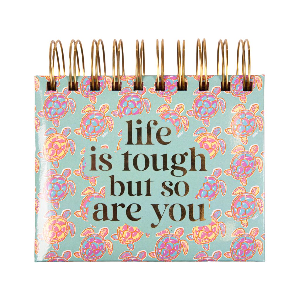 Life is Tough but so Are You Perpetual Calendar